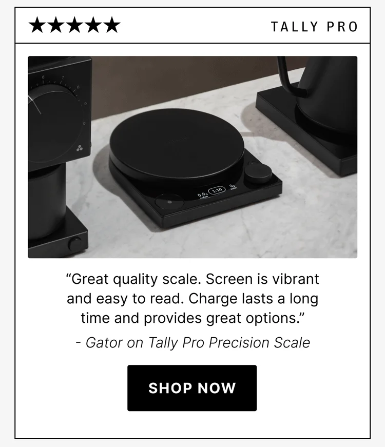 tally pro “Great quality scale. Screen is vibrant and easy to read. Charge lasts a long time and provides great options.” - Gator on Tally Pro Precision Scale [shop now]