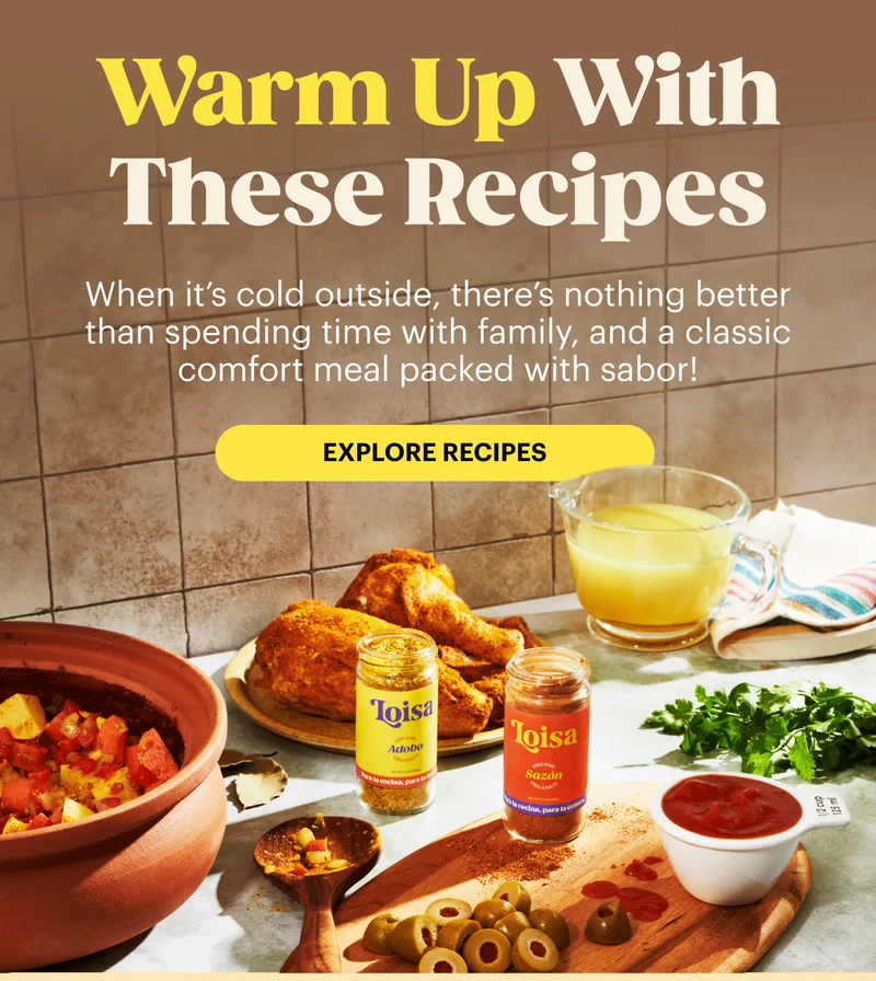 Warm Up With These Recipes  When it’s cold outside, there’s nothing better than spending time with family, and a classic comfort meal packed with sabor! EXPLORE RECIPES
