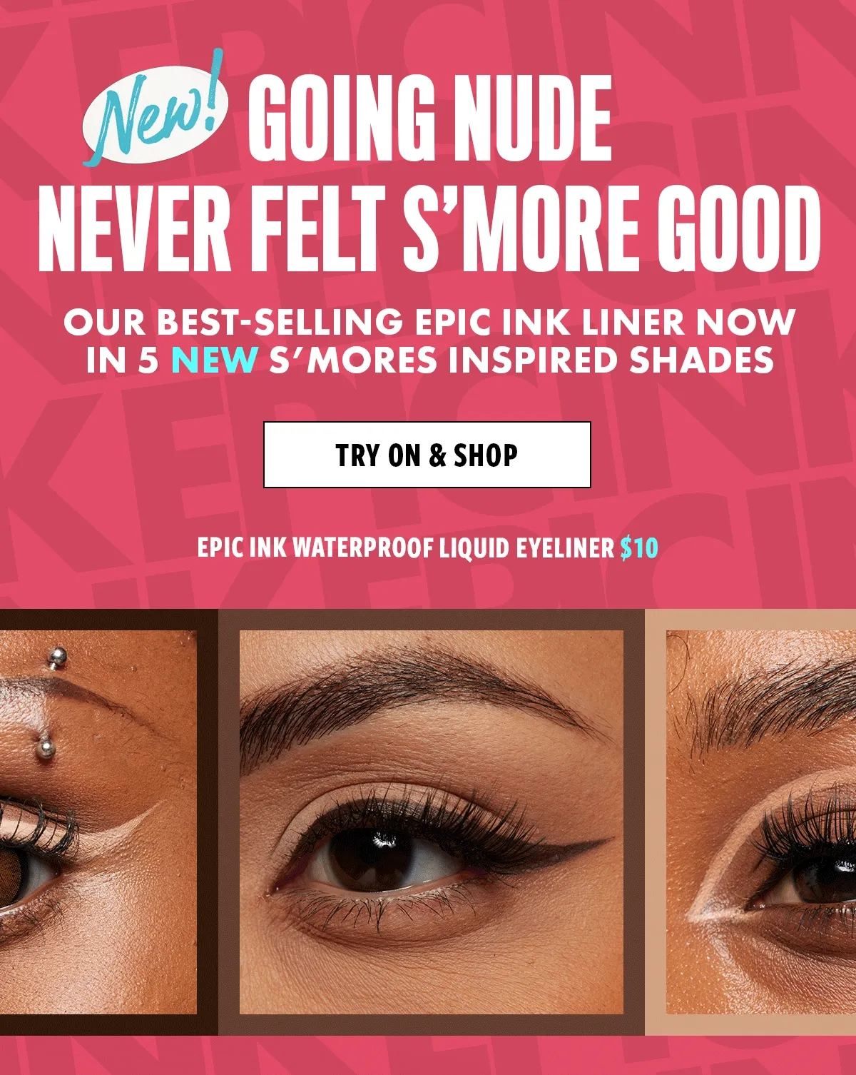 Going nude never felt s'more good Try on and shop Epic Ink Liquid Eyeliner