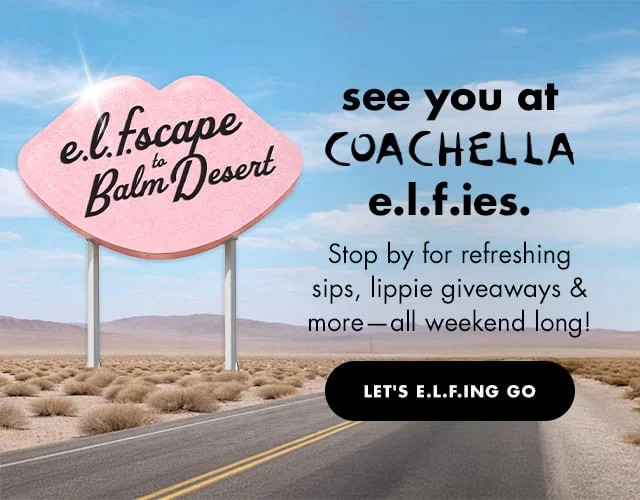 see you at coachella e.l.f.ies