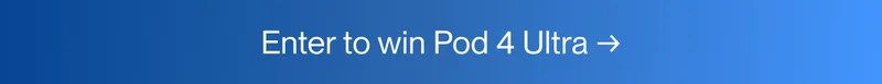 Enter to win Pod 4 Ultra