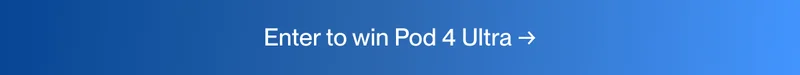 Enter to win Pod 4 Ultra