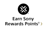 Earn Sony Rewards Points†
