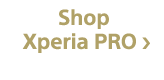 Shop Xperia PRO