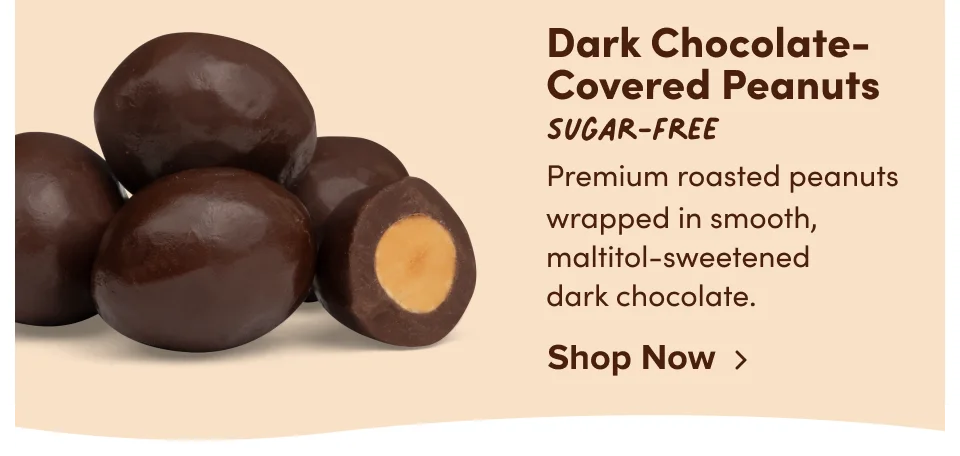 Dark Chocolate-Covered Peanuts Sugar-Free: Premium roasted peanuts wrapped in smooth, maltitol-sweetened dark chocolate; Shop now.