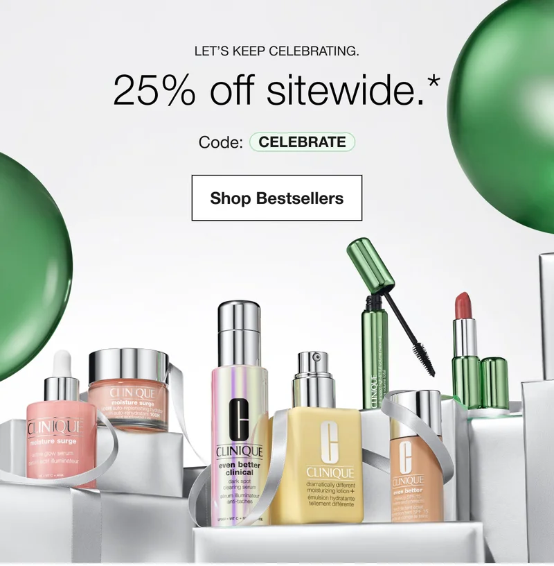 LET’S KEEP CELEBRATING. | 25% off sitewide.* | Code: CELEBRATE | Shop Bestsellers