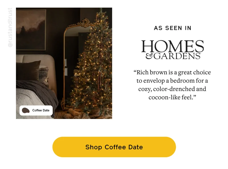 AS SEEN IN HOMES & GARDENS. "Rich brown is a great choice to envelop a bedroom for a cozy, color-drenched and cocoon-like feel." Shop Coffee Date