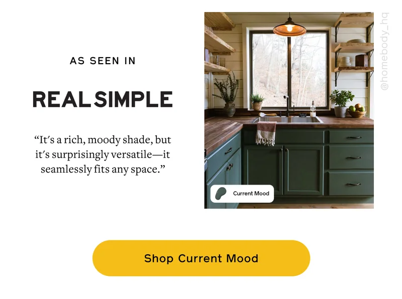 AS SEEN IN REALSIMPLE. "It's a rich, moody shade but it's surprisingly versatile—it seamlessly fits any space." Shop Current Mood
