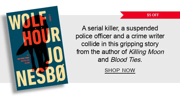 [$5 OFF] Wolf Hour: A Novel by Jo Nesbo, Robert Ferguson (Translator) : A serial killer, a suspended police officer and a crime writer collide in this gripping story from the author of <em>Killing Moon</em> and <em>Blood&nbsp;Ties</em>. SHOP NOW