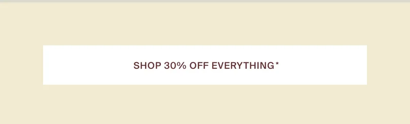 Shop 30% off everything