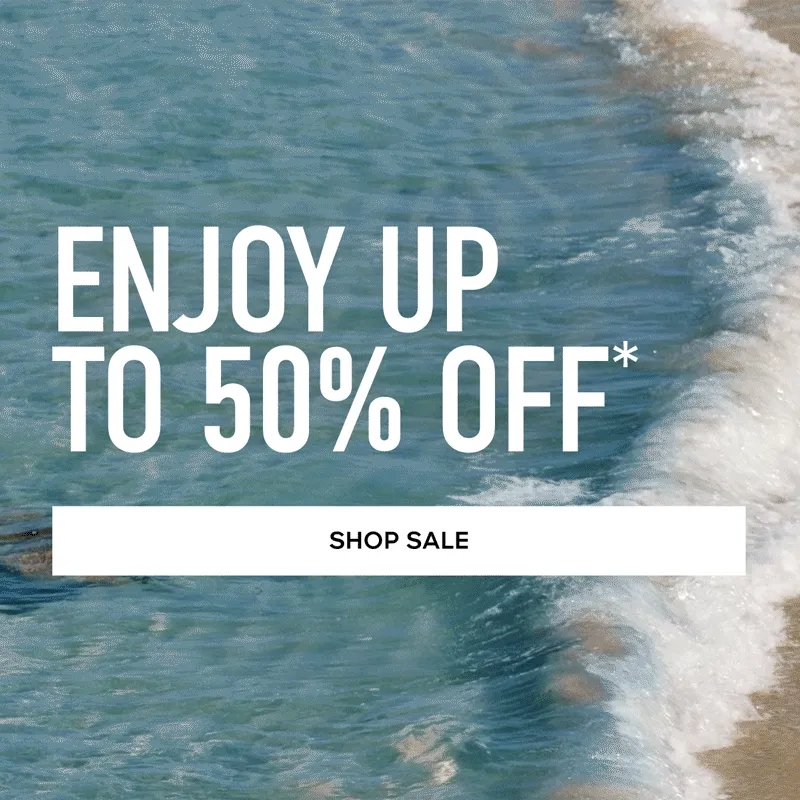 ENJOY UP TO 50% OFF* SHOP NOW