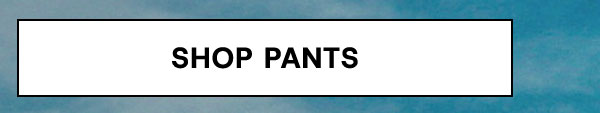 Shop Pants