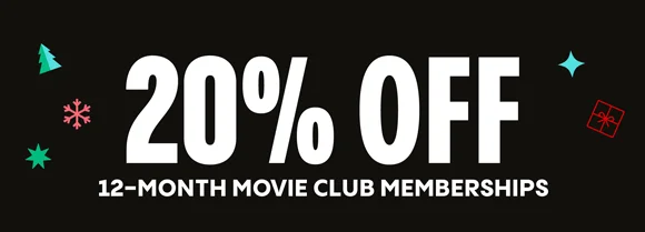 20% OFF 12-MONTH MOVIE CLUB MEMBERSHIPS