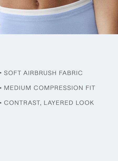 SOFT AIRBRUSH FABRIC. MEDIUM COMPRESSION FIT. CONTRAST, LAYERED LOOK