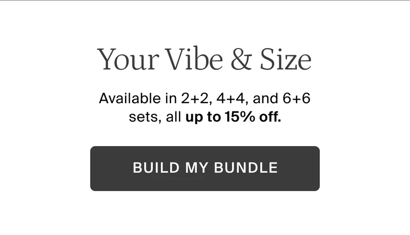 Your vibe & size. Build my bundle.