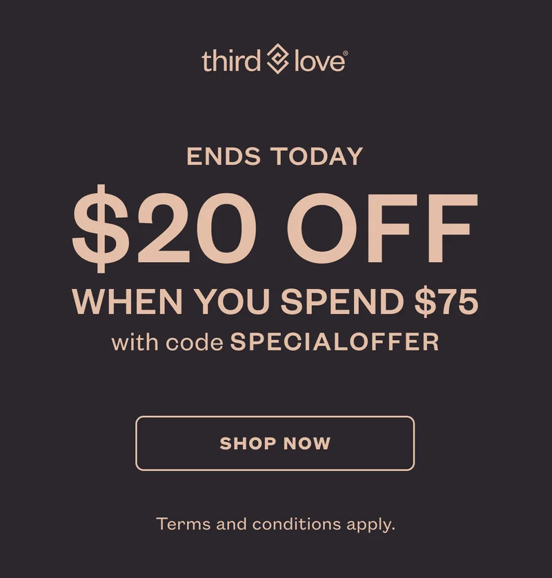 ENDS TODAY! Just for you: $20 off  when you spend $75 with code discount code. SHOP NOW. Terms and conditions apply.