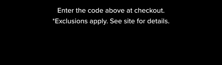 *Exclusions apply. See site for details.