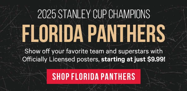 2025 Stanley Cup Champions: Florida Panthers! Show off your favorite team and superstars with Officially Licensed posters, starting at just $9.99!