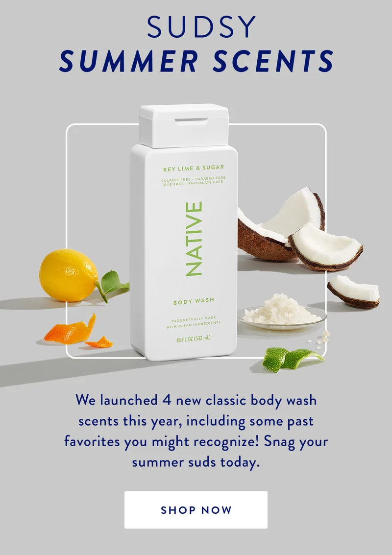 SUDSY SUMMER SCENTS | We launched 4 new classic body wash scents this year, including some past favorites you might recognize! Snag your summer suds today. | SHOP NOW