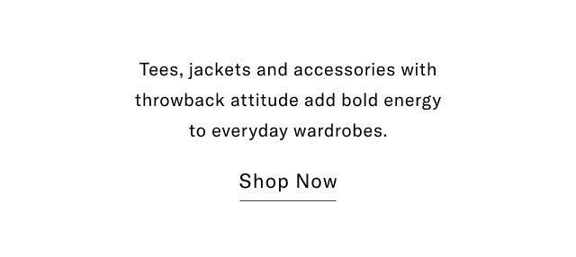 Tees, jackets and accessories with throwback attitude add bold energy to everyday wardrobes.                                            Shop now