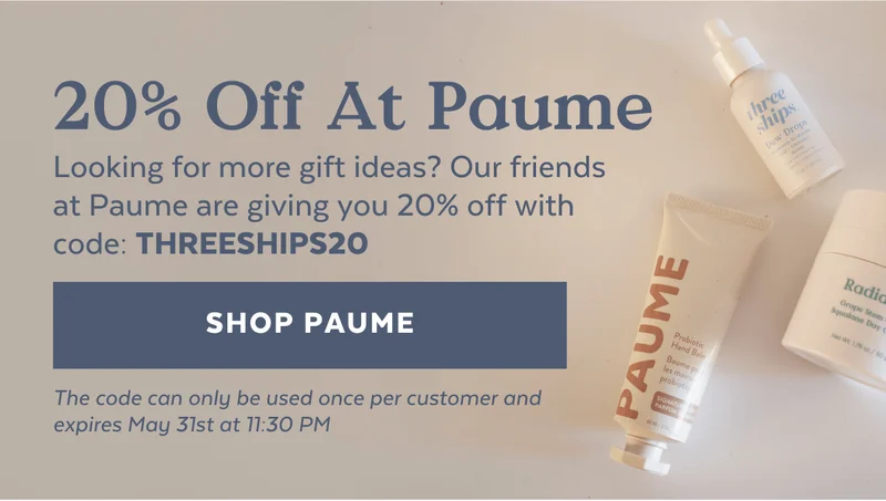 20% Off At Paume | Looking for more gift ideas? our friends at Paume are giving you 20% off with code: THREESHIPS20 [SHOP PAUME] The code can only be used once per customer and expires May 31st at 11:30 PM