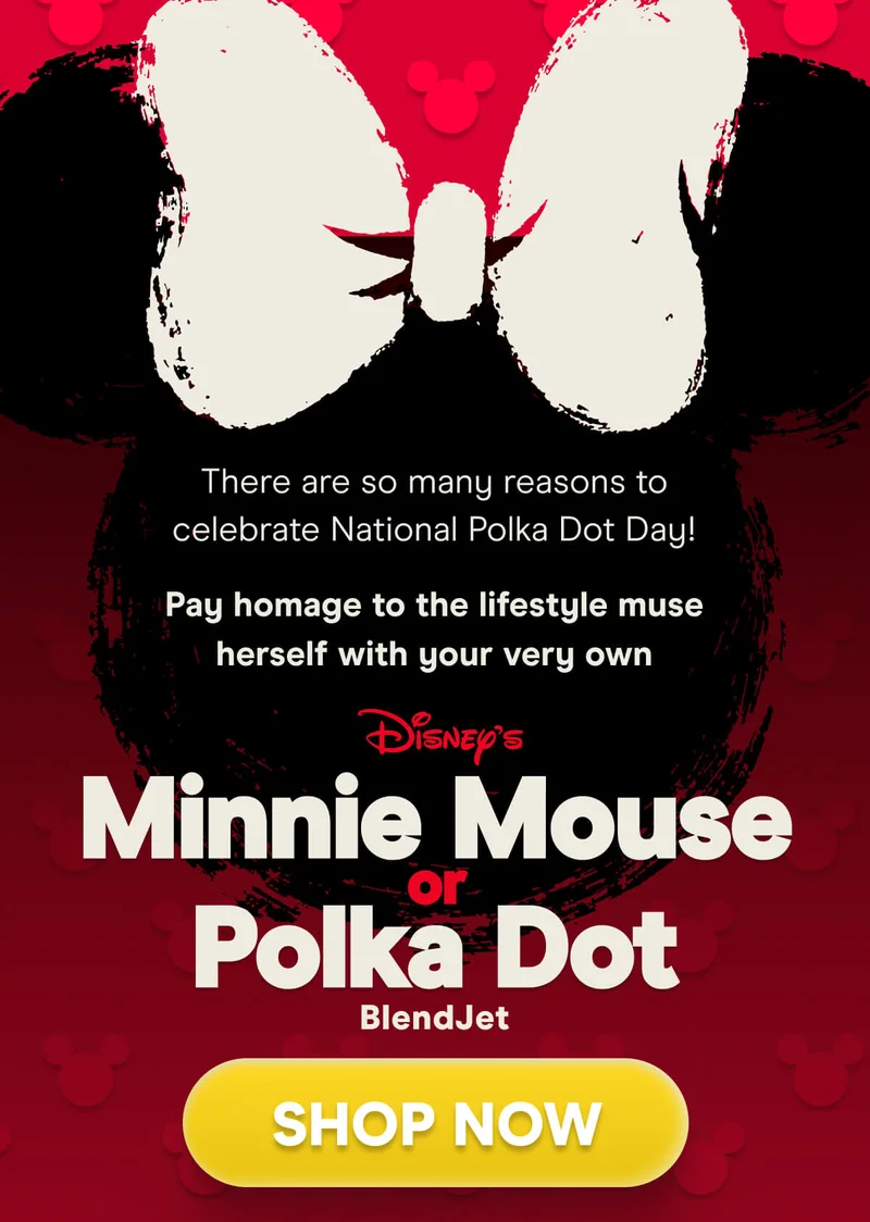 There are so many reasons to celebrate National Polka Dot Day!  Pay homage to the fashion icon herself with your very own Disney’s Minnie Mouse Polka Dot BlendJet.