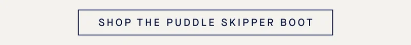 SHOP THE PUDDLE SKIPPER BOOT