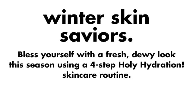 Winter skin saviors