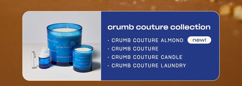 crumb couture collection crumb couture almond (new!) • crumb couture • crumb couture candle • crumb couture laundry