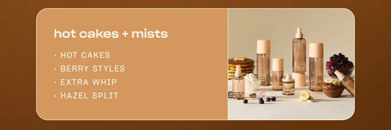hot cakes + mists hot cakes • berry styles • extra whip • hazel split