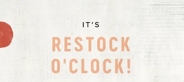 it's restock o'clock