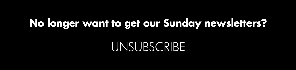 No longer want Sunday newsletters?
