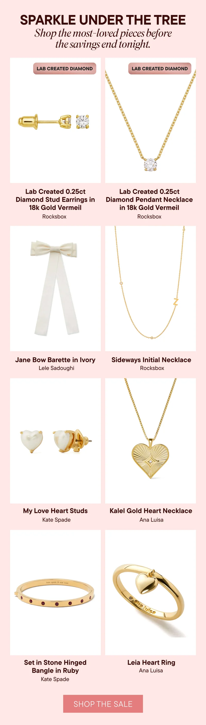 Sparkle under the tree. Shop the most-loved pieces before the savings end tonight