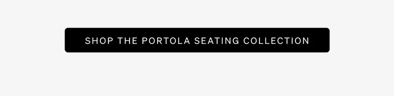 Shop the Portola Collection