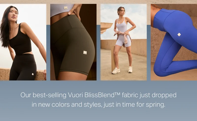 Our best-selling Vuori BlissBlend™ fabric just dropped in new colors and styles.