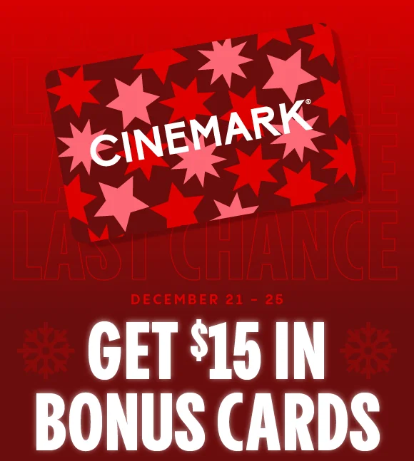 DECEMBER 21-25 | GET $15 IN BONUS CARDS