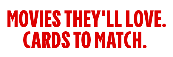 MOVIES THEY'LL LOVE. | CARDS TO MATCH.