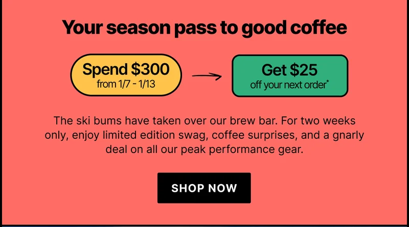 Spend $300 from 1/7-1/13 and get $25 off your next order: shop now