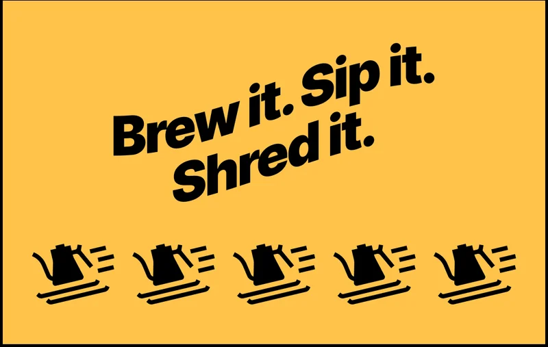 Brew it. Sip it. Shred it. Shop now