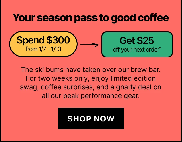 Spend $300 from 1/7-1/13 and get $25 off your next order: shop now
