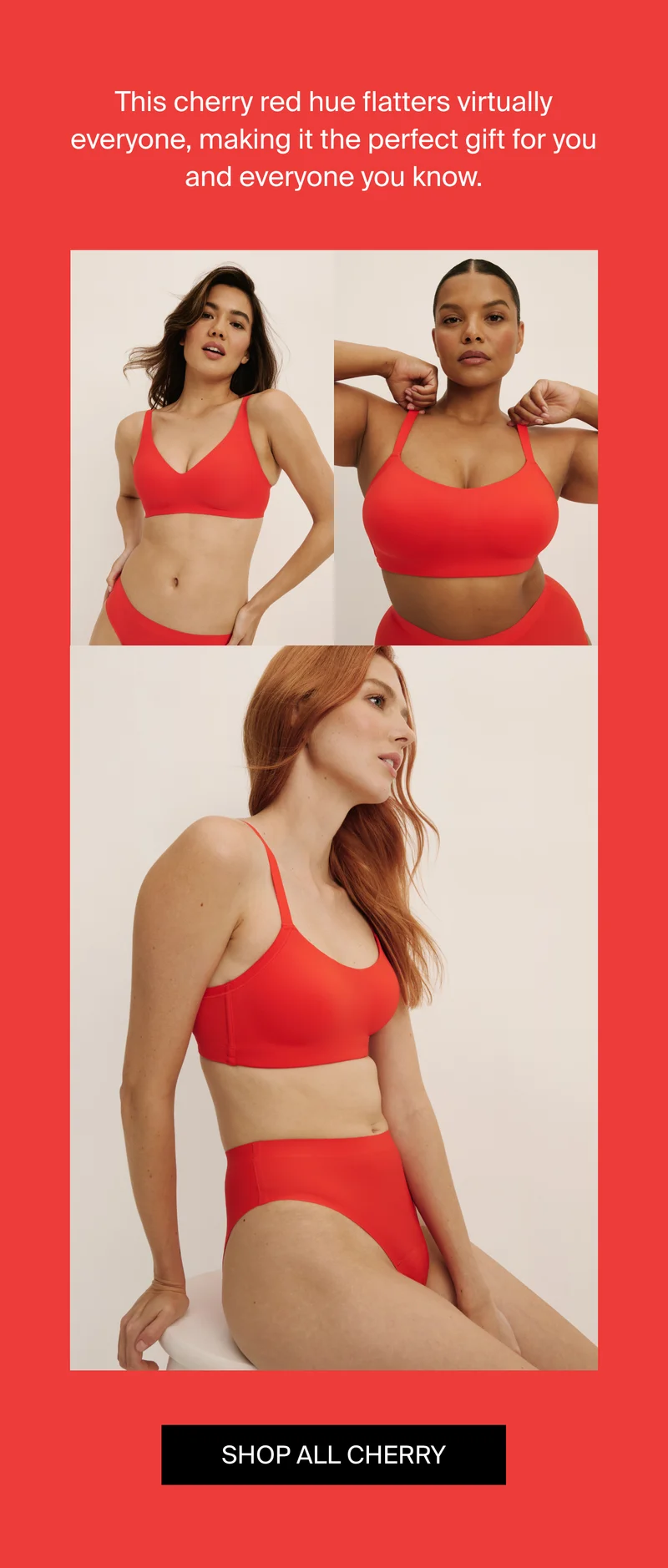 This Cherry red hue flatters virtually everyone, making it the perfect gift for you and everyone you know. Shop All Cherry