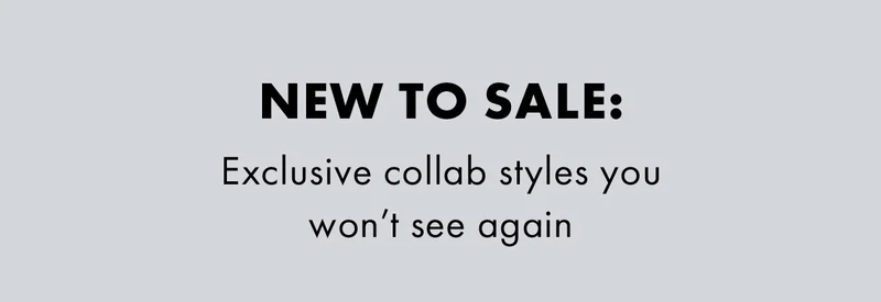 Exclusive collab styles you won’t see again