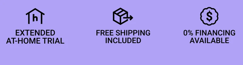 Extended at-home trial. Free shipping included. 0% financing available