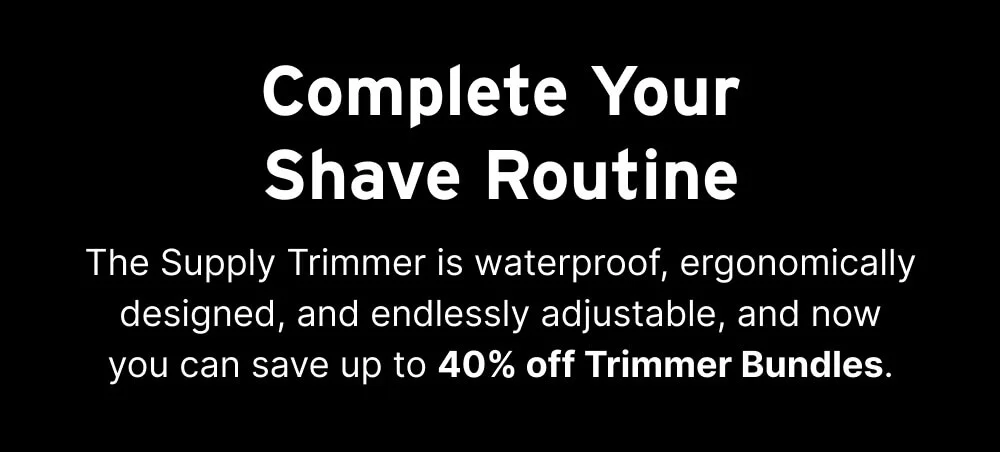 COMPLETE YOUR SHAVE ROUTINE