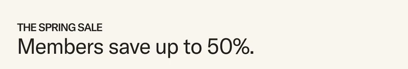 The Spring Sale: Members save up to 50%