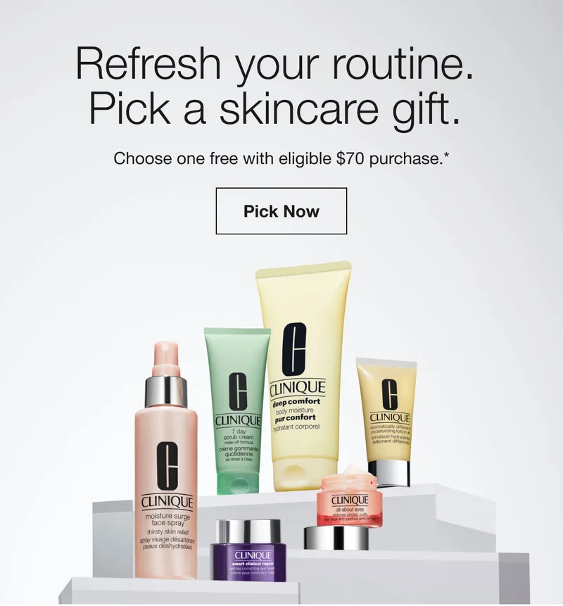 Refresh your routine. Pick a skincare gift. Choose one free with eligible $70 purchase.* | Pick Now