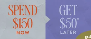 Spend $150 now Get $50 later. Spend $300 now Get $100 later. shop clothing.