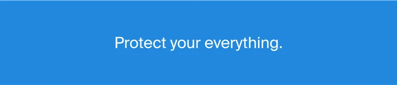 Protect your everything.