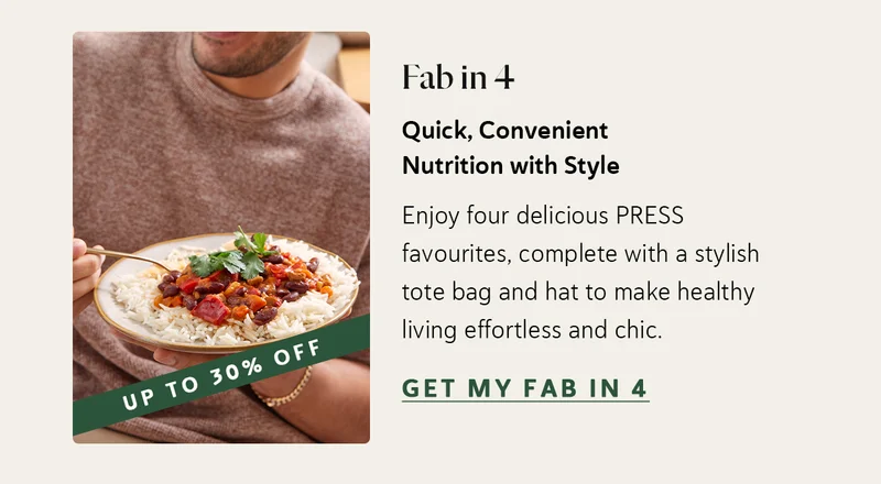 Fab in 4   Quick, Convenient Nutrition with Style Enjoy four delicious PRESS favourites, complete with a stylish tote bag and hat to make healthy living effortless and chic.