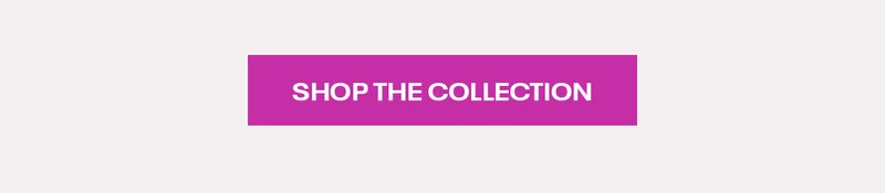 Shop the Collection